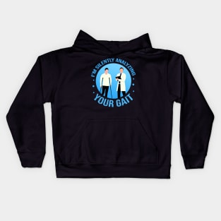 I'm Silently Analyzing Your Gait - Physical Therapist funny saying Kids Hoodie